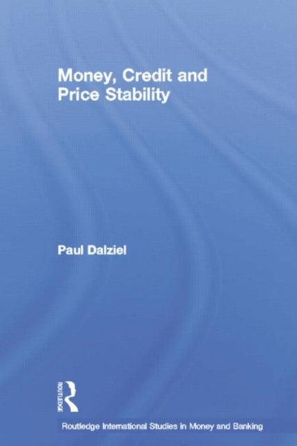 Book cover of: Money, Credit and Price Stability. By: Paul Dalziel
