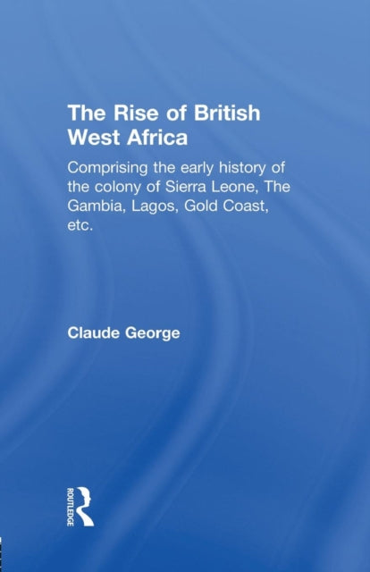 Book cover of: Rise of British West Africa. By: Claude George
