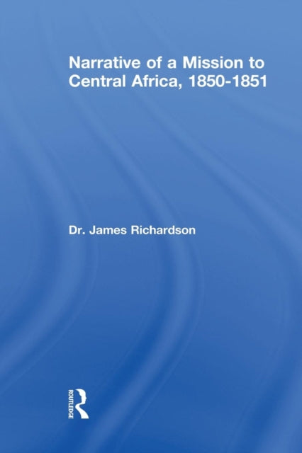 Narrative of a Mission to Central Africa, 1850-1851