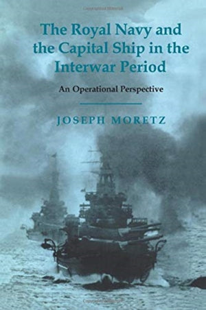 Royal Navy and the Capital Ship in the Interwar Period