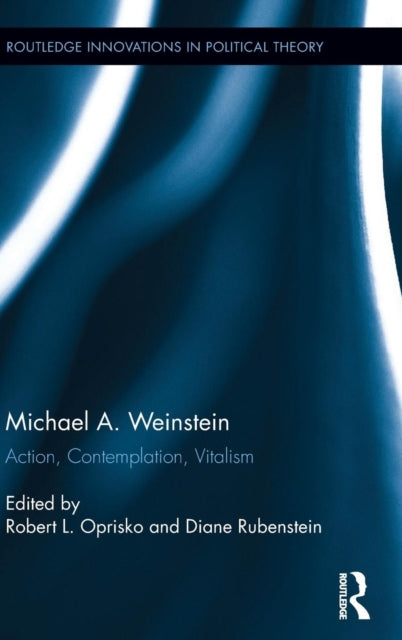Book cover of: Michael A. Weinstein. By: Robert L. Oprisko