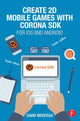 Book cover of: Create 2D Mobile Games with Corona SDK. By: David Mekersa