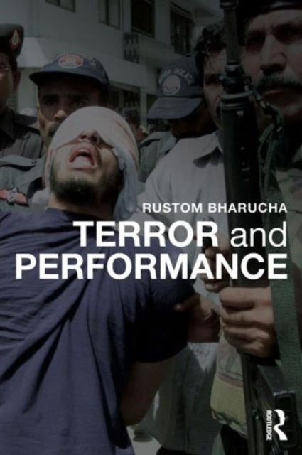 Book cover of: Terror and Performance. By: Rustom Bharucha