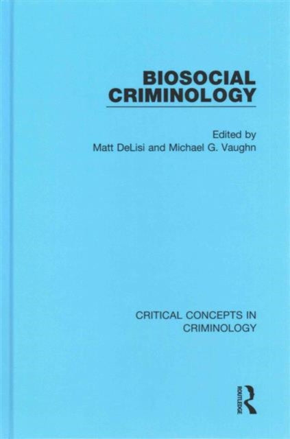 Book cover of: Biosocial Criminology. By: Matt DeLisi