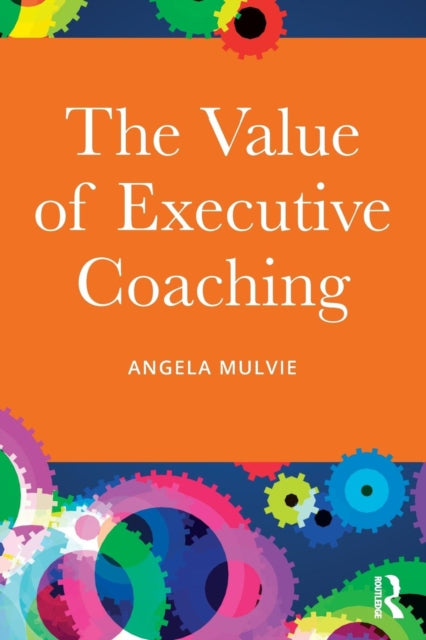 Book cover of: Value of Executive Coaching. By: Angela Mulvie