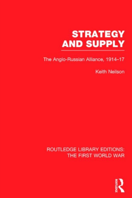 Book cover of: Strategy and Supply (RLE The First World War). By: Keith Neilson
