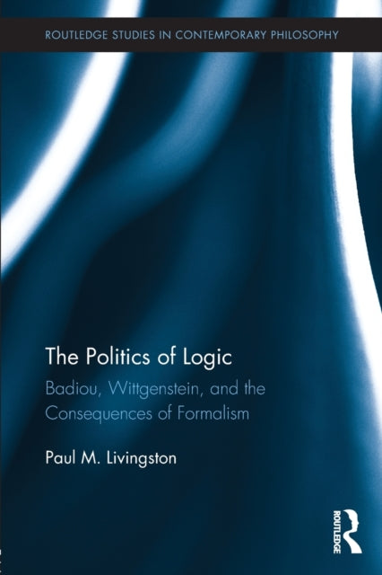 Book cover of: Politics of Logic. By: Paul Livingston