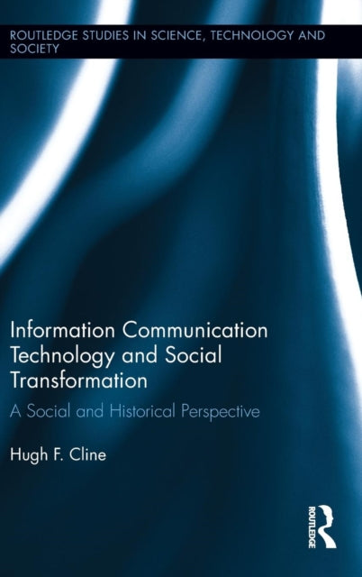 Book cover of: Information Communication Technology and Social Transformation. By: Hugh F. Cline