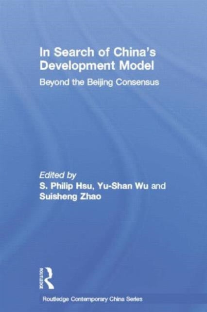 Book cover of: In Search of China's Development Model. By: S. Philip Hsu