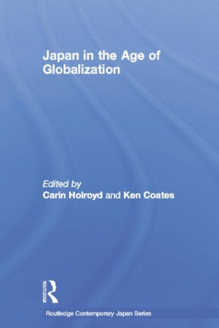 Book cover of: Japan in the Age of Globalization. By: Carin Holroyd