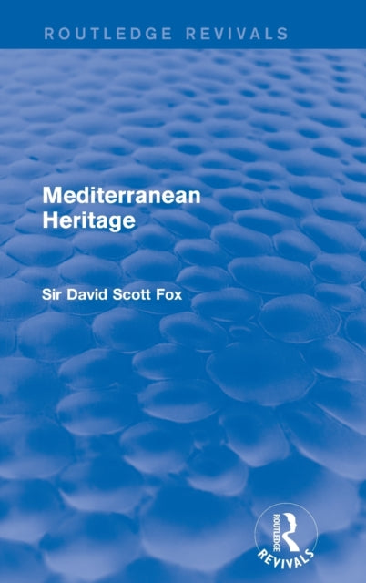 Book cover of: Mediterranean Heritage (Routledge Revivals). By: David Scott Fox