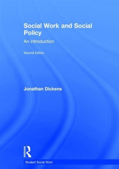 Book cover of: Social Work and Social Policy. By: Jonathan Dickens
