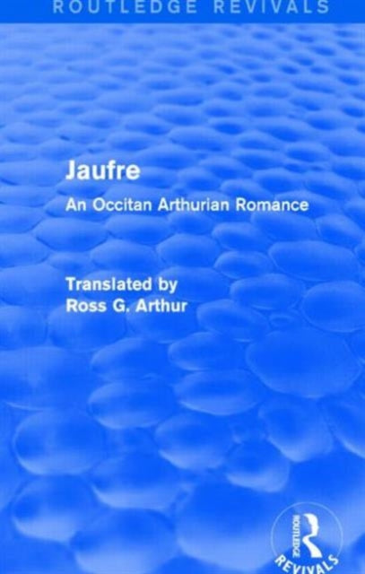 Book cover of: Jaufre (Routledge Revivals). By: Ross G. Arthur