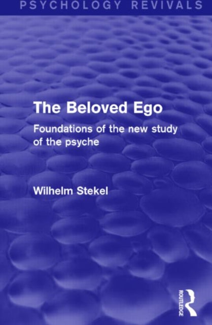 Book cover of: Beloved Ego (Psychology Revivals). By: Wilhelm Stekel