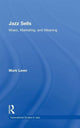Book cover of: Jazz Sells: Music, Marketing, and Meaning. By: Mark Laver