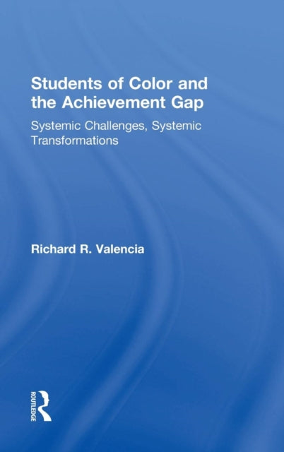 Book cover of: Students of Color and the Achievement Gap. By: Richard R. Valencia