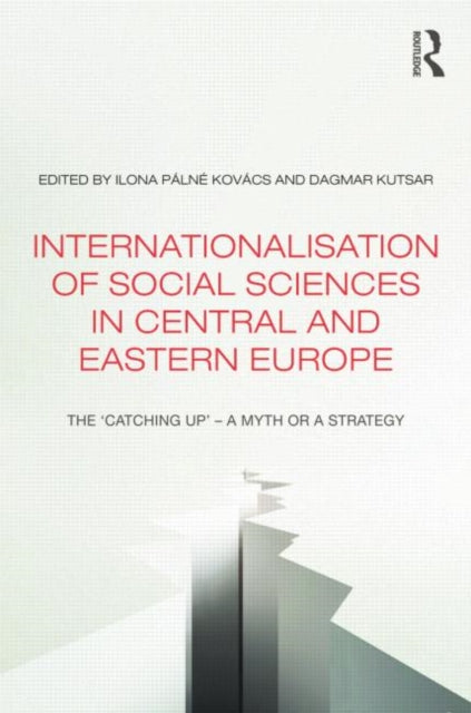 Book cover of: Internationalisation of Social Sciences in Central and Eastern Europe. By: Ilona Pálné Kovács