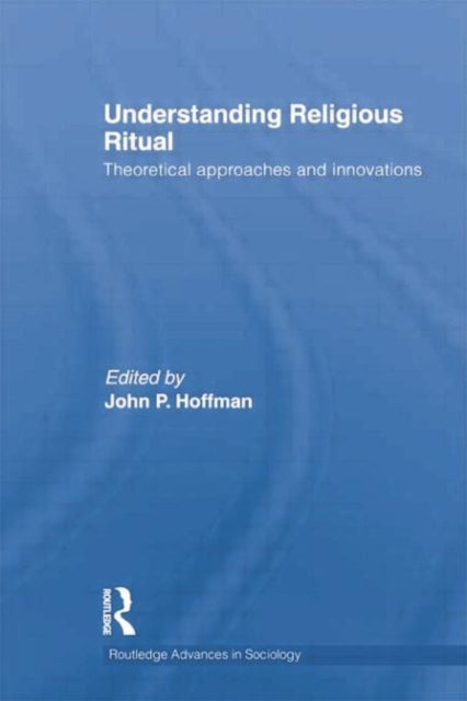Book cover of: Understanding Religious Ritual. By: Hoffmann, John P.