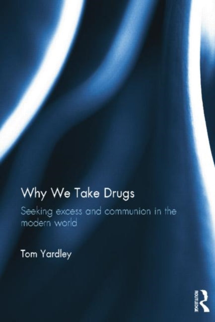 Book cover of: Why We Take Drugs. By: Tom Yardley