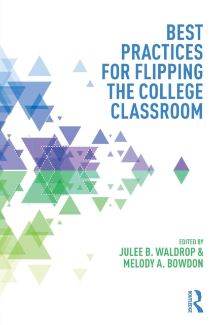 Book cover of: Best Practices for Flipping the College Classroom. By: Julee B. Waldrop