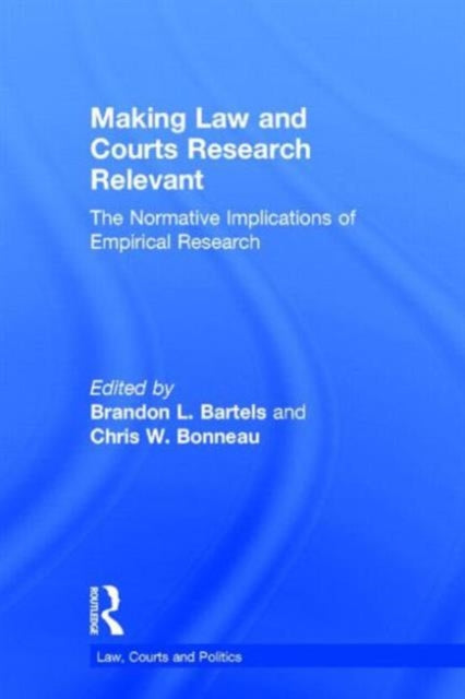Book cover of: Making Law and Courts Research Relevant. By: Brandon L. Bartels