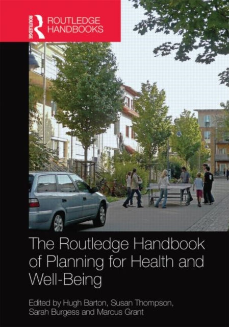 Book cover of: Routledge Handbook of Planning for Health and Well-Being. By: Hugh Barton