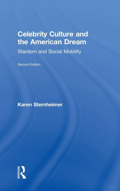 Book cover of: Celebrity Culture and the American Dream. By: Karen Sternheimer