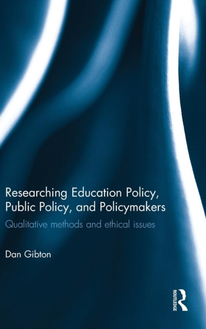 Book cover of: Researching Education Policy, Public Policy, and Policymakers. By: Dan Gibton