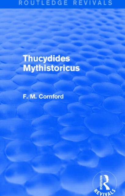 Book cover of: Thucydides Mythistoricus (Routledge Revivals). By: F. M. Cornford