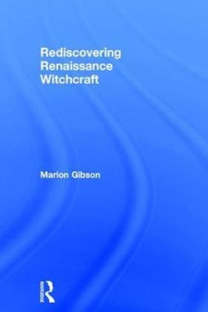 Book cover of: Rediscovering Renaissance Witchcraft. By: Marion Gibson