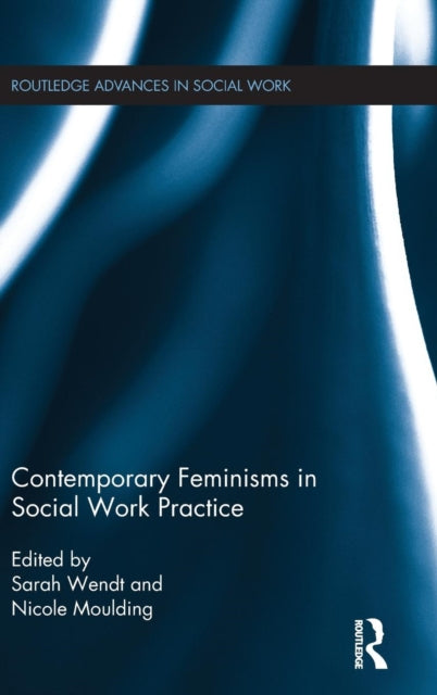 Book cover of: Contemporary Feminisms in Social Work Practice. By: Nicole Moulding