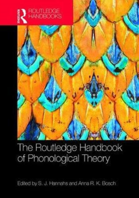 Book cover of: Routledge Handbook of Phonological Theory. By: S. J. Hannahs