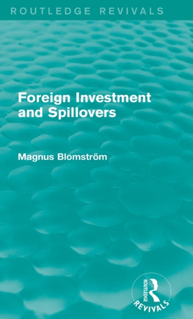 Book cover of: Foreign Investment and Spillovers (Routledge Revivals). By: Magnus Blomstrom