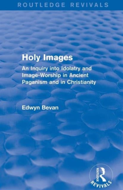 Book cover of: Holy Images (Routledge Revivals). By: Edwyn Bevan