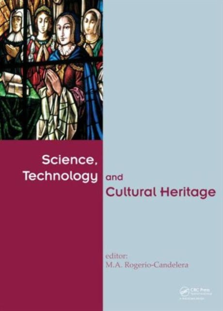 Book cover of: Science, Technology and Cultural Heritage. By: M. A. Rogerio-Candelera