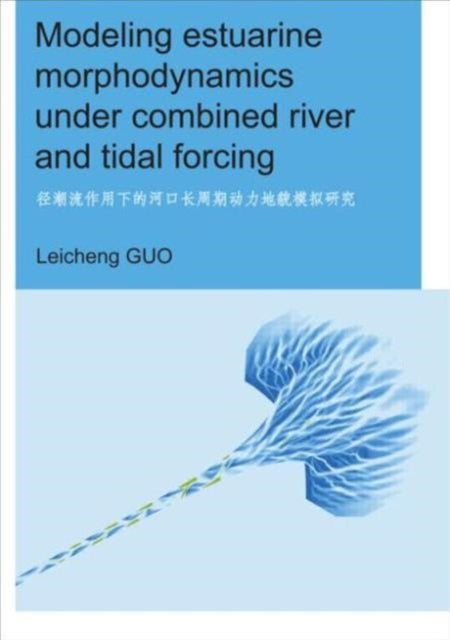 Book cover of: Modeling Estuarine Morphodynamics under Combined River and Tidal Forcing. By: Leicheng Guo