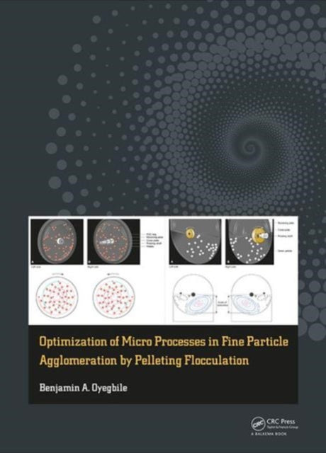 Book cover of: Optimization of Micro Processes in Fine Particle Agglomeration by Pelleting Flocculation. By: Benjamin Oyegbile