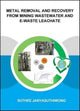 Book cover of: Metal Removal and Recovery from Mining Wastewater and E-waste Leachate. By: Suthee Janyasuthiwong