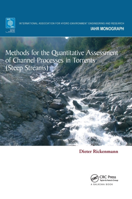 Book cover of: Methods for the Quantitative Assessment of Channel Processes in Torrents (Steep Streams). By: Dieter Rickenmann