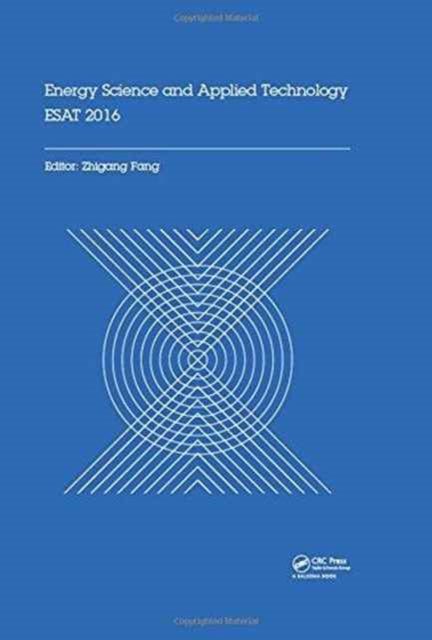 Book cover of: Energy Science and Applied Technology ESAT 2016. By: Zhigang Fang