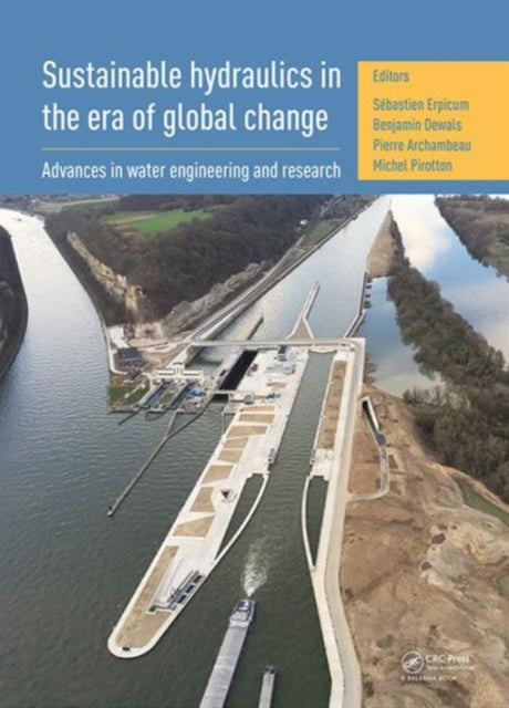Book cover of: Sustainable Hydraulics in the Era of Global Change. By: Benjamin Dewals