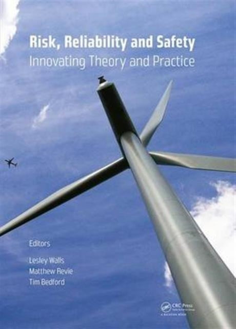 Book cover of: Risk, Reliability and Safety: Innovating Theory and Practice. By: Lesley Walls