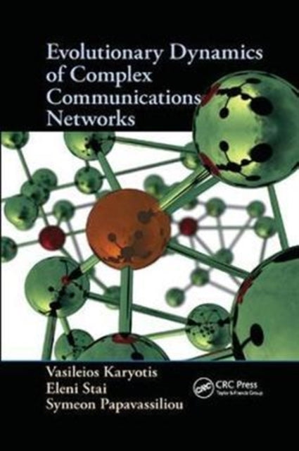 Book cover of: Evolutionary Dynamics of Complex Communications Networks. By: Vasileios Karyotis