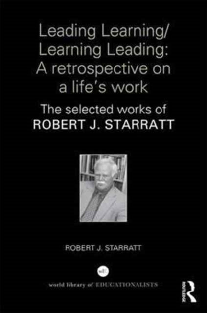 Book cover of: Leading Learning/Learning Leading: A retrospective on a life's work. By: Robert J. Starratt