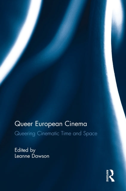 Book cover of: Queer European Cinema. By: Leanne Dawson