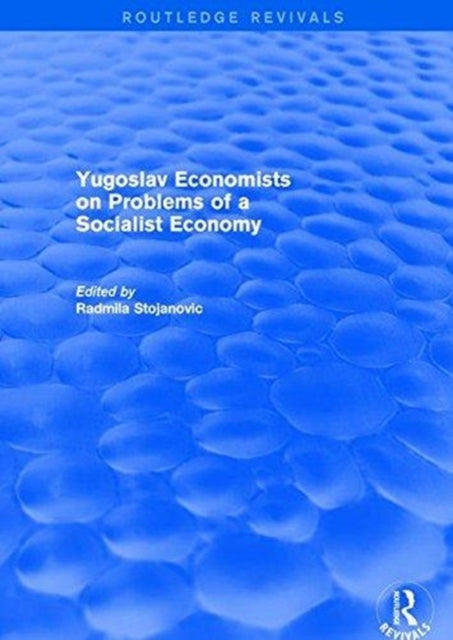Book cover of: Yugoslav Economists on Problems of a Socialist Economy. By: Radmila Stojanovic