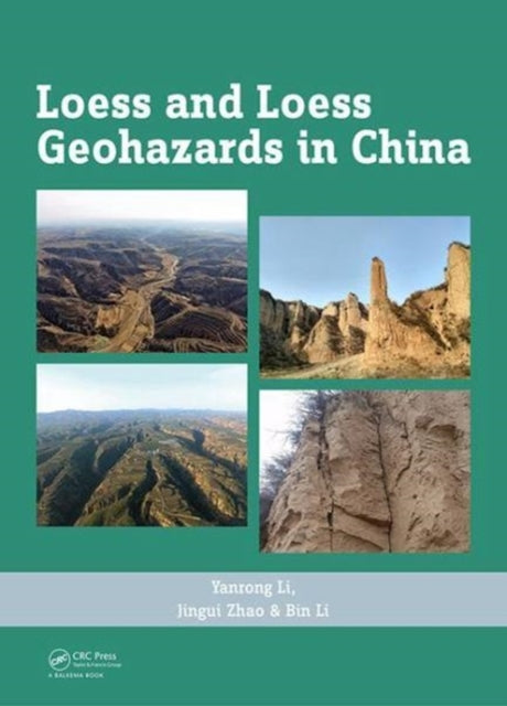 Book cover of: Loess and Loess Geohazards in China. By: Yanrong Li