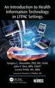 Book cover of: Introduction to Health Information Technology in LTPAC Settings. By: Alexander, , , FAAN, Gregory L.