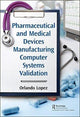 Book cover of: Pharmaceutical and Medical Devices Manufacturing Computer Systems Validation. By: Orlando Lopez