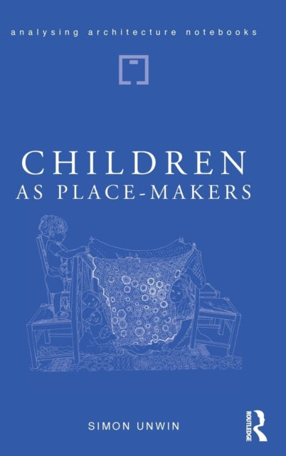 Book cover of: Children as Place-Makers. By: Simon Unwin